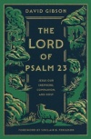 The Lord of Psalm 23 - Jesus Our Shepherd, Companion, and Host